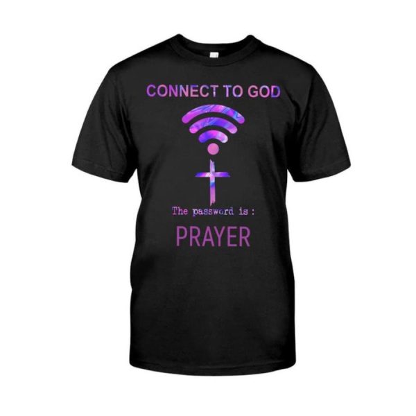 Connect to god the password is prayer shirt