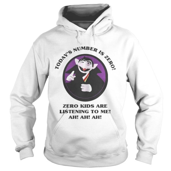 Count von Count Todays number is zero zero kids are listening to me shirt