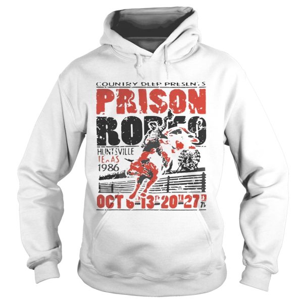 Country Deep Presents Prison Rodeo Huntsville Texas 1986 Oct shirt