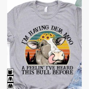 Cow Im Having Deja Moo A Feeling Ive Heard This Bull Before Retro Sunset Shirt 1