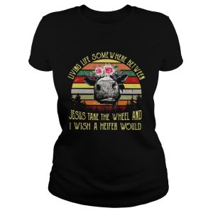 Cow living life some where between Jesus take the wheel shirt 1