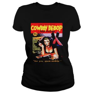 Cowboy Bebop in Pulp Fiction see you space Cowboy shirt 1 Cowboy Bebop in Pulp Fiction see you space Cowboy shirt 2
