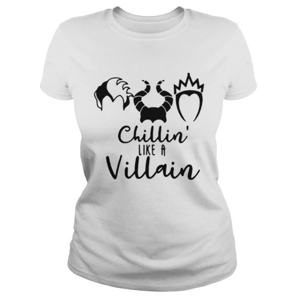 Cruella de Vil Maleficent Evil Queen chillin’ like a Villain shirt