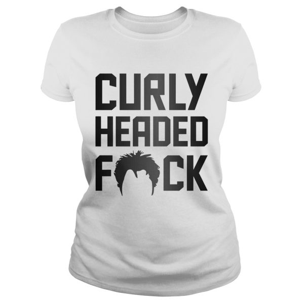 Curly Headed Fuck shirt