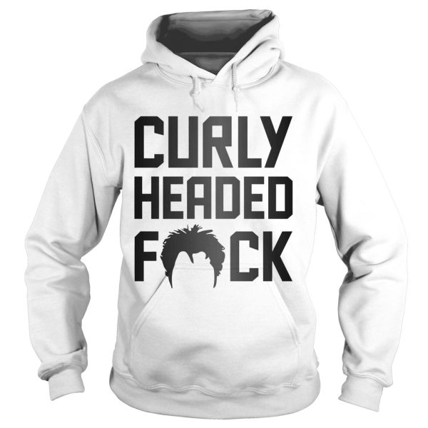 Curly Headed Fuck shirt