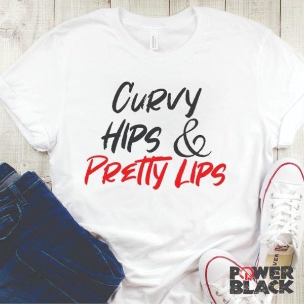 Curvy hips and pretty lips shirt