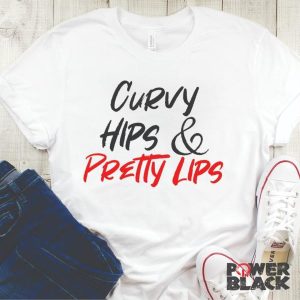 Curvy hips and pretty lips shirt 1 Curvy hips and pretty lips shirt 2