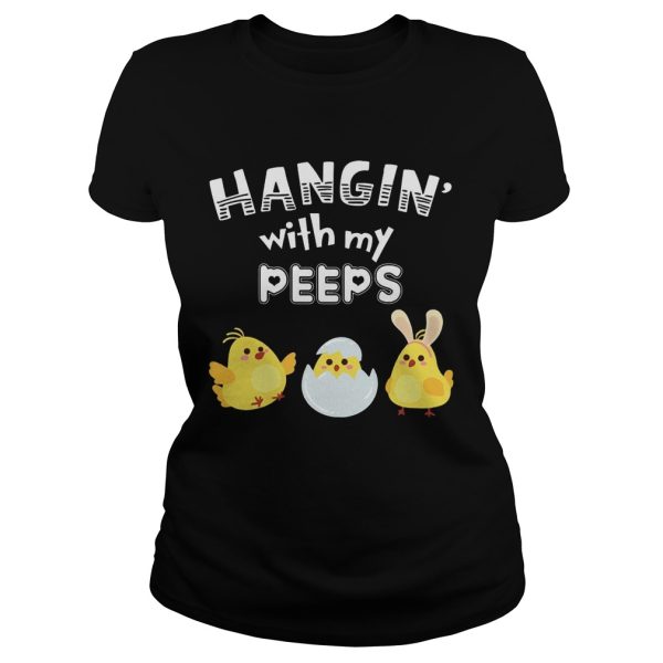 Cute Chicken Hanging With Me Peeps Happy Easter Egg Gift Shirt