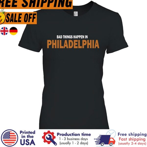 DELIT Bad Things Happen In Philadelphia Essential Shirt