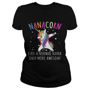 Dabbing Unicorn Nanacorn Like A Normal Nana T Shirt 1