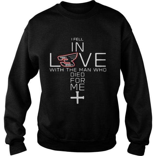 Dale Earnhardt 1951 2001 I fell in love with the man who died for me shirt