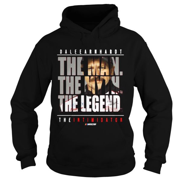 Dale Earnhardt the man the myth the legend the intimidator shirt