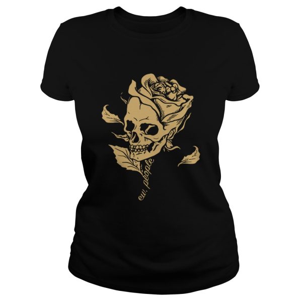 Dark Art Beauty in Everything Smiling Skull and Rose shirt