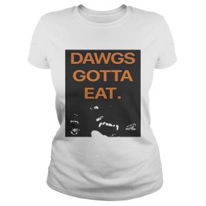 Dawgs Gotta Eat shirt 1