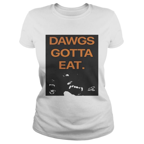 Dawgs Gotta Eat shirt