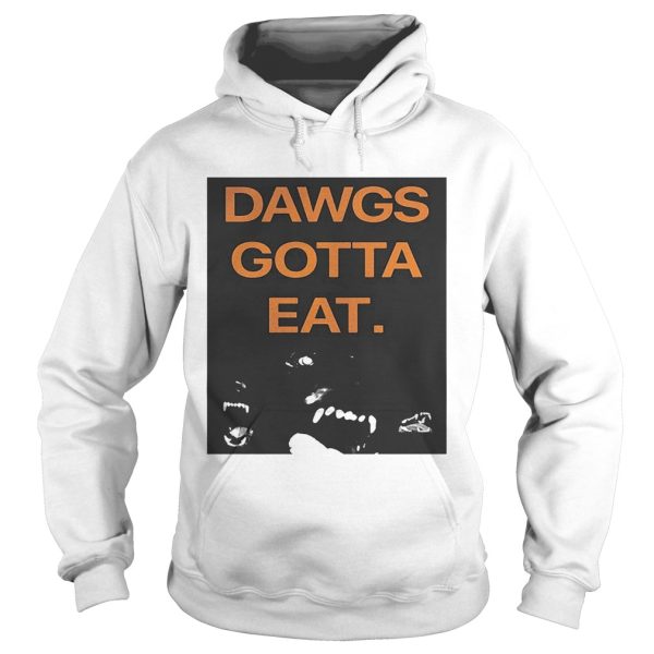 Dawgs Gotta Eat shirt