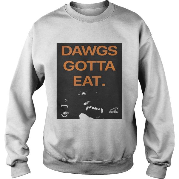 Dawgs Gotta Eat shirt