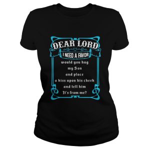 Dear lord i need a favor would you hug my son and place his upon shirt 1