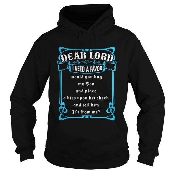 Dear lord i need a favor would you hug my son and place his upon shirt