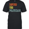 Defund The Politicians Distressed Look shirt