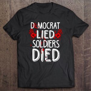 Democrat Lied Soldiers Died Anti Biden Shirt 2