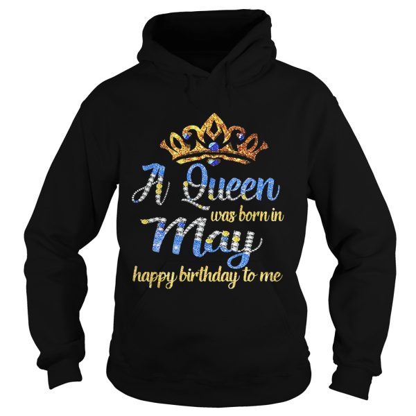 Diamond A queen was born in May happy birthday to me shirt