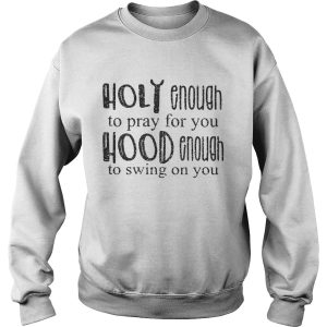 Diamond Holy enough to pray for you good enough to swing on you shirt 3