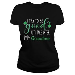 Diamond I try to be good but I take after my grandma shirt 1