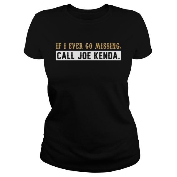 Diamond If I ever go missing call joe kenda shirt