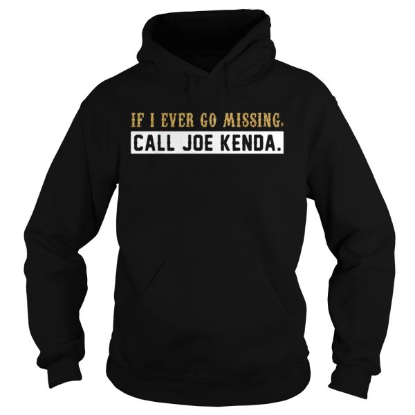 Diamond If I ever go missing call joe kenda shirt