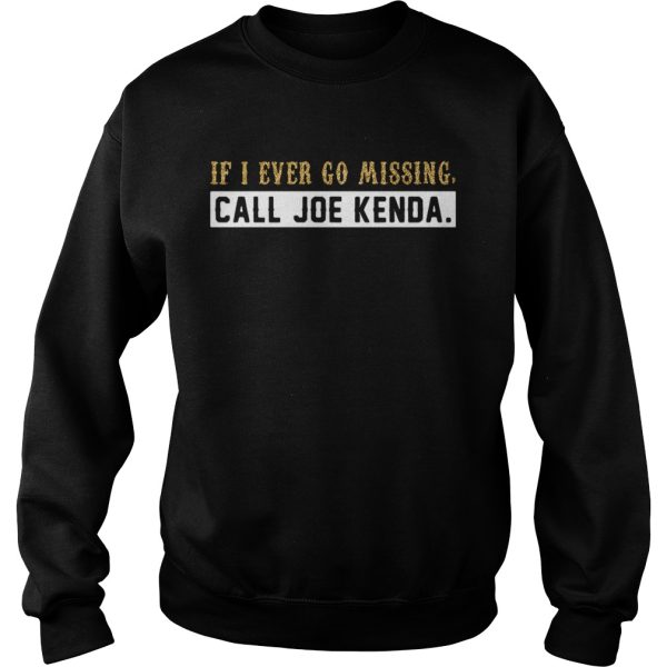 Diamond If I ever go missing call joe kenda shirt