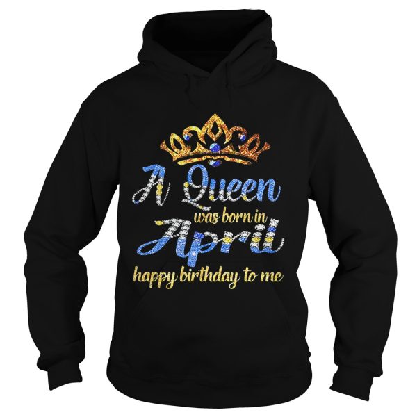 Diamond a queen was born in April happy birthday to me shirt