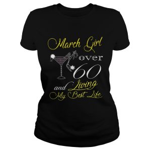 Diamond glitter wine and high heel March girl over 60 and living my best life shirt 1