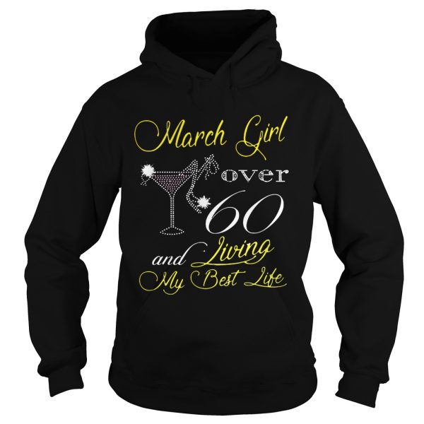 Diamond glitter wine and high heel March girl over 60 and living my best life shirt