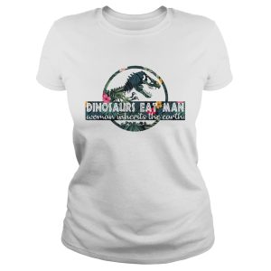Dinosaurs eat man woman inherits the Earth shirt 1