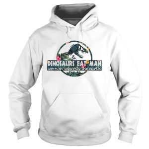 Dinosaurs eat man woman inherits the Earth shirt 2