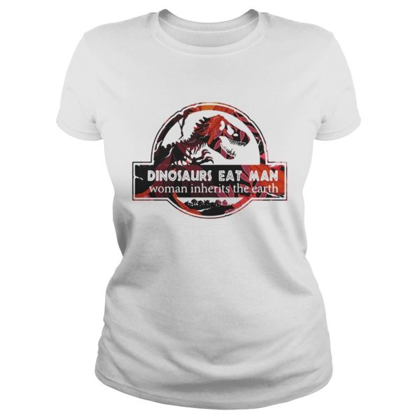 Dinosaurs eat man woman inherits the earth shirts