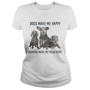 Dogs make me happy humans make my heart hurt shirt 1