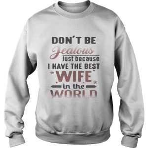 Don’t be jealous just because I have the best wife in the world shirt 2 Don't be jealous just because I have the best wife in the world shirt 3