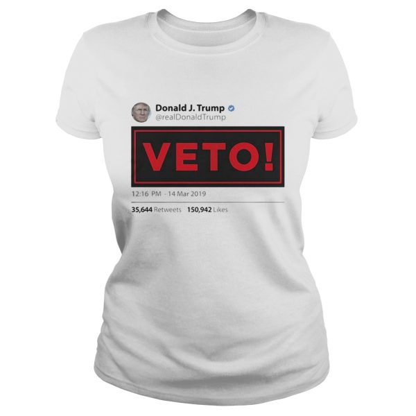 Donald J.Trump veto 1216 PM – 14 Mar 2019 shirt