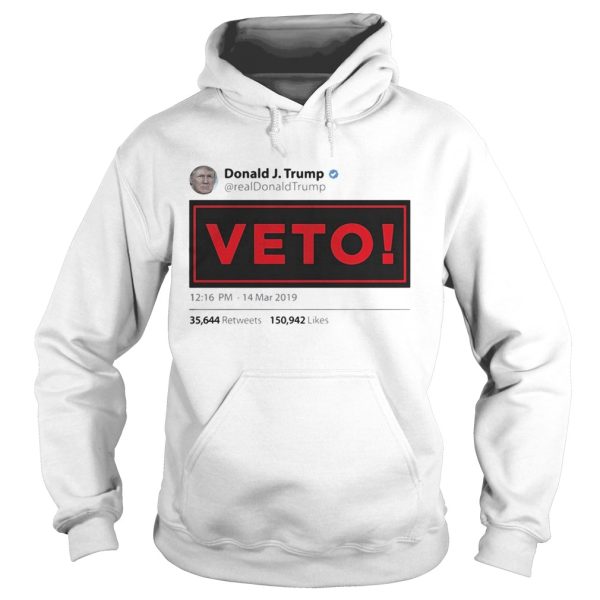 Donald J.Trump veto 1216 PM – 14 Mar 2019 shirt