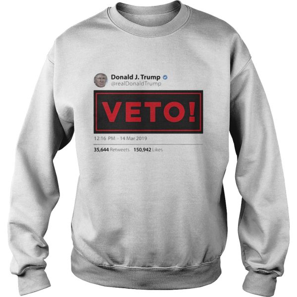 Donald J.Trump veto 1216 PM – 14 Mar 2019 shirt