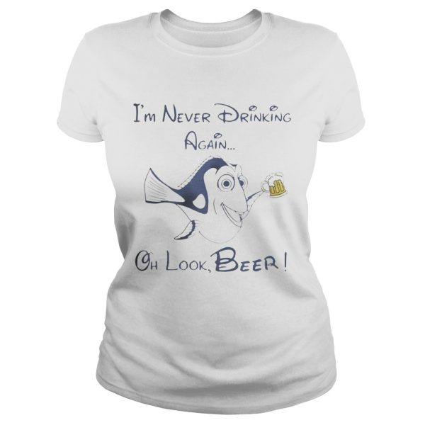 Dory Fish I’m never drinking again oh look Beer shirt