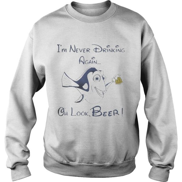 Dory Fish I’m never drinking again oh look Beer shirt