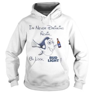 Dory Fish I’m never drinking again oh look Bud Light shirt 1 Dory Fish I'm never drinking again oh look Bud Light shirt 2