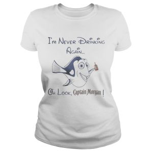 Dory Fish I'm never drinking again oh look Captain Morgan shirt 1