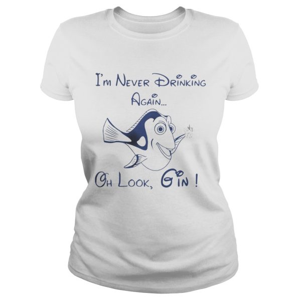 Dory Fish I’m never drinking again oh look Gin shirt