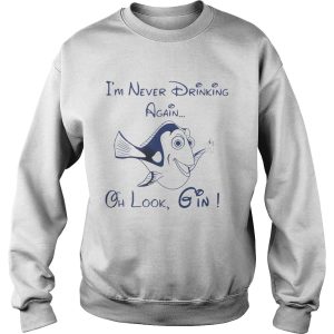 Dory Fish I'm never drinking again oh look Gin shirt 3