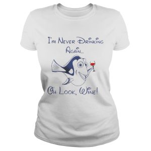 Dory Fish I'm never drinking again oh look wine shirt 1