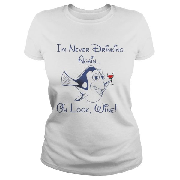 Dory Fish I’m never drinking again oh look wine shirt